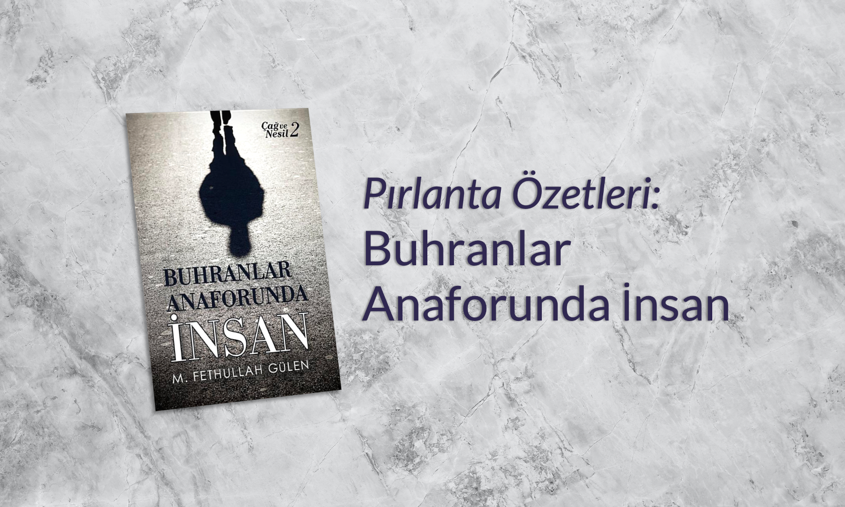 Buhranlar Anaforunda İnsan (Çağ ve Nesil 2) - Pırlanta Özetleri