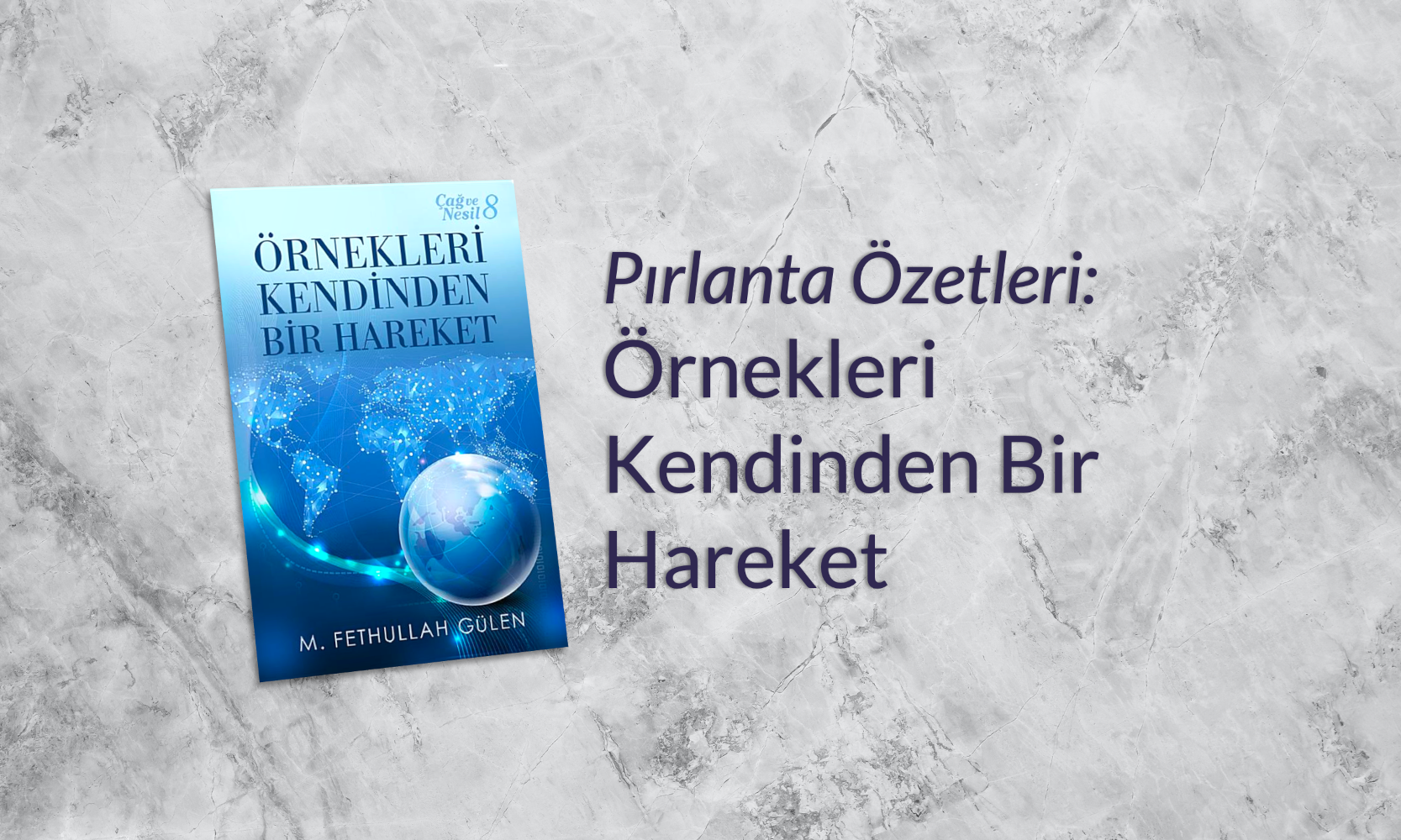 Örnekleri Kendinden Bir Hareket (Çağ ve Nesil 8) - Pırlanta Özetleri