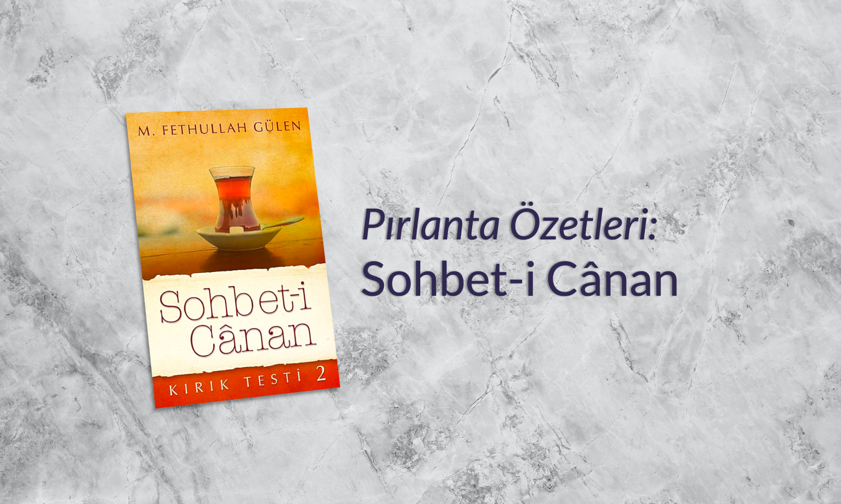 Sohbet-i Cânan (Kırık Testi 2) - Pırlanta Özetleri